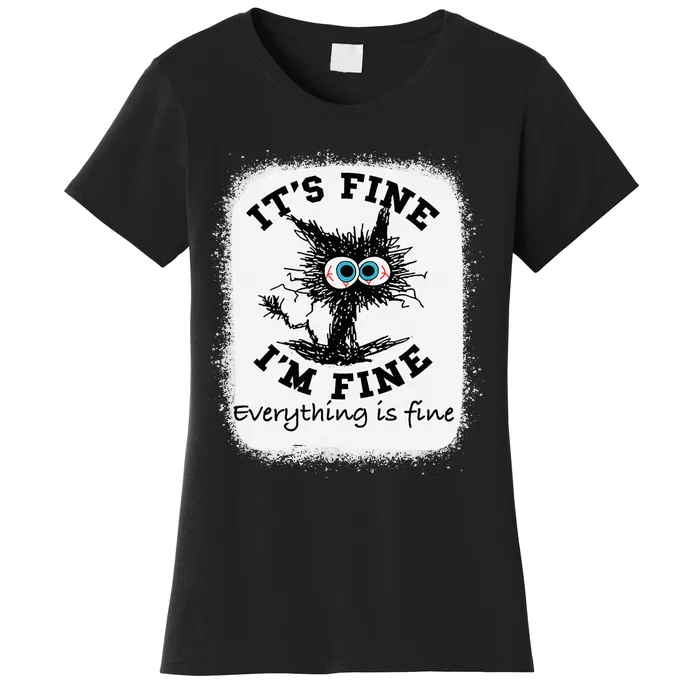 Bleached Its Fine IM Fine Everything Fine Nurse Teacher Cat Women's T-Shirt