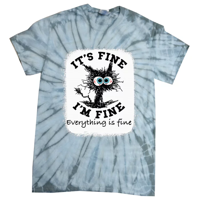 Bleached Its Fine IM Fine Everything Fine Nurse Teacher Cat Tie-Dye T-Shirt