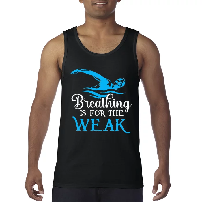 Breathing Is For The Weak Swimming Swimmer Tank Top