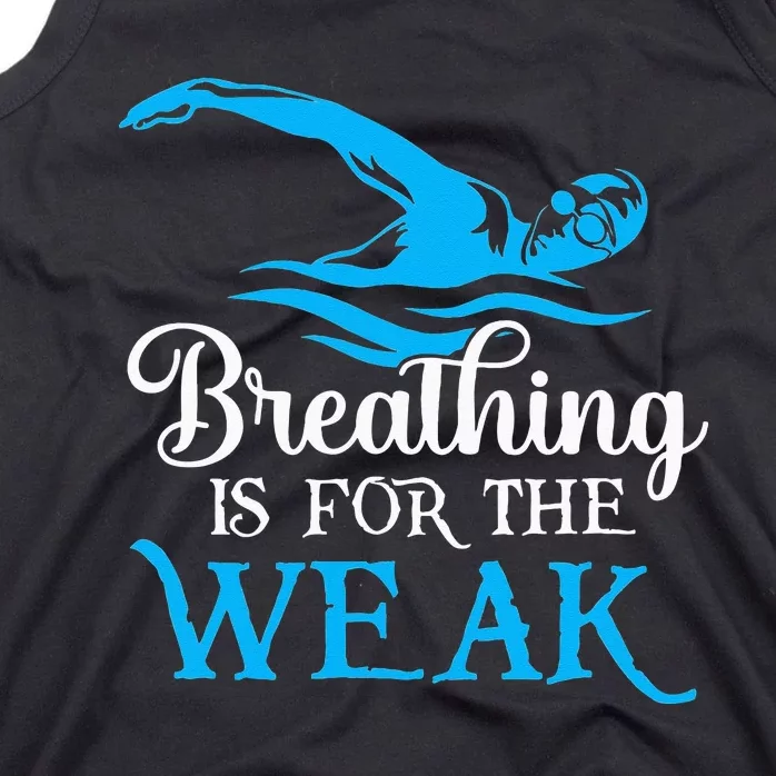 Breathing Is For The Weak Swimming Swimmer Tank Top