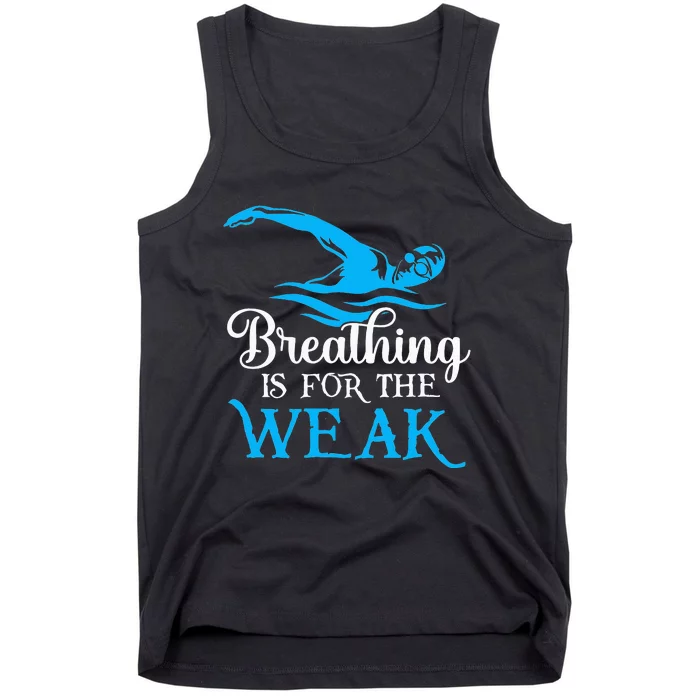 Breathing Is For The Weak Swimming Swimmer Tank Top