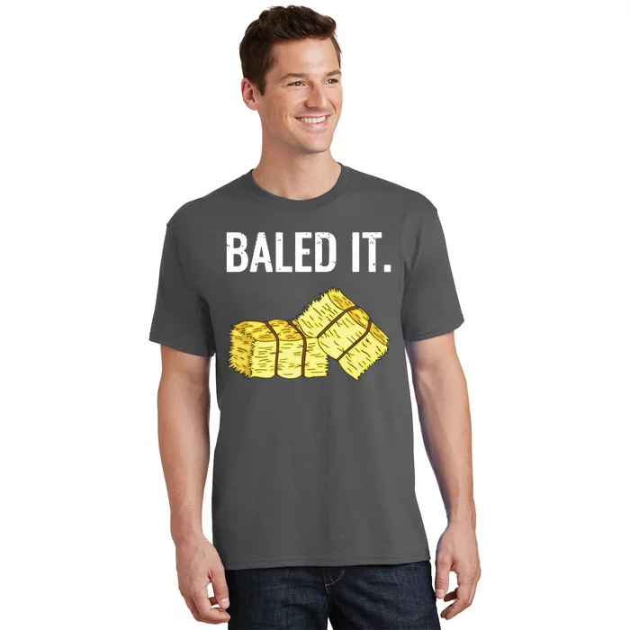 Baled It Farmer Hay Baling Bale Joke Gift T-Shirt