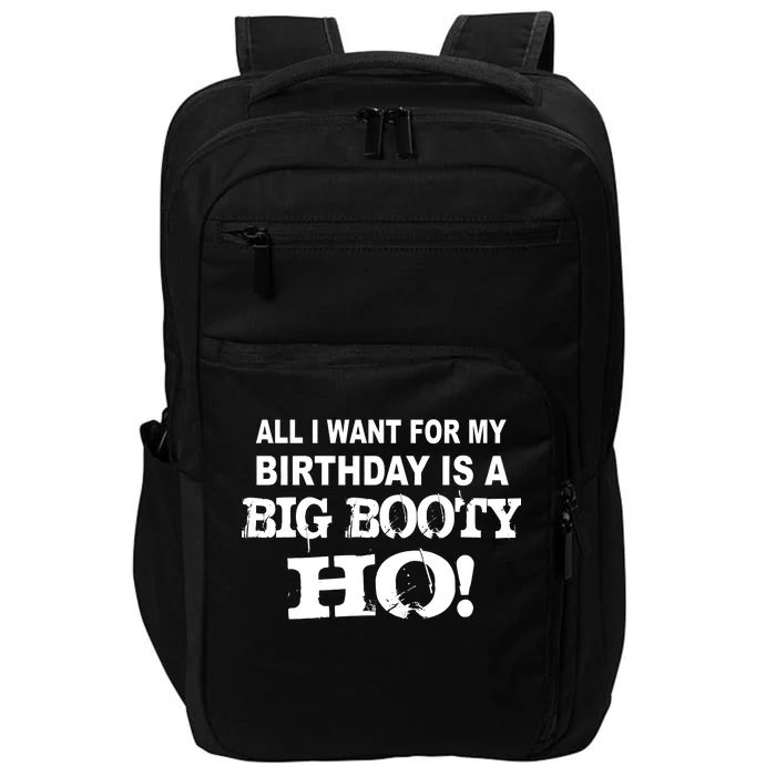 Big Booty Ho For My Birthday Impact Tech Backpack