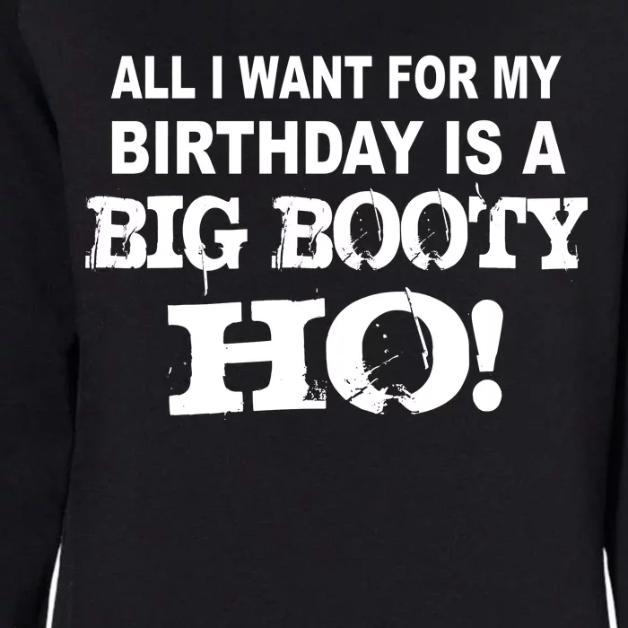 Big Booty Ho For My Birthday Womens California Wash Sweatshirt