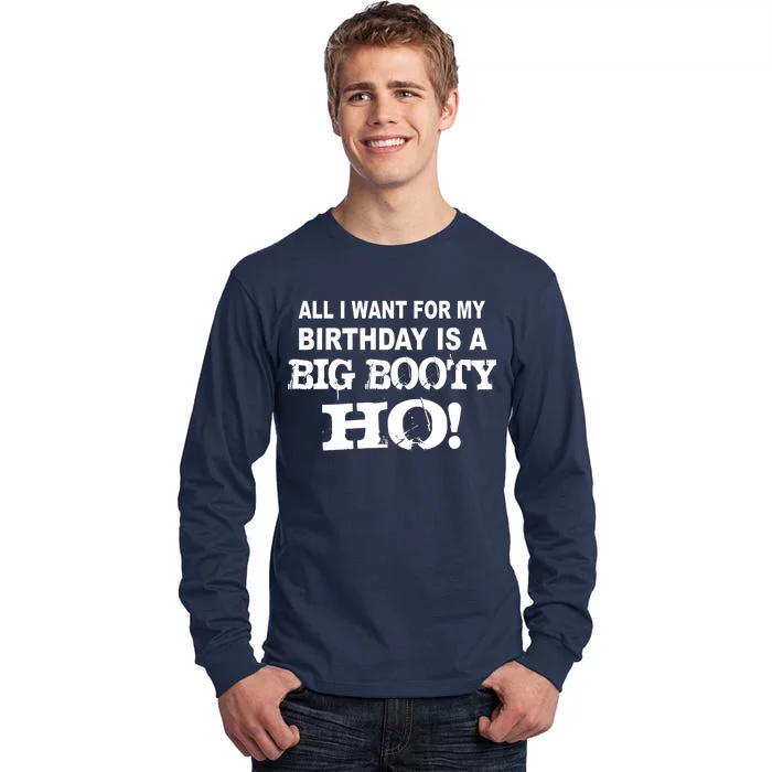 Big Booty Ho For My Birthday Tall Long Sleeve T-Shirt