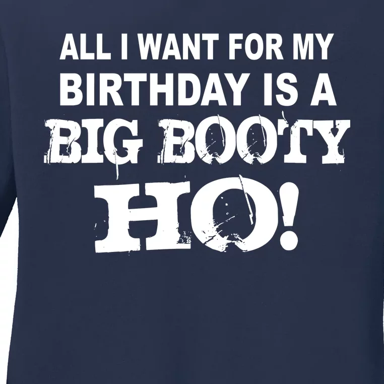 Big Booty Ho For My Birthday Ladies Long Sleeve Shirt