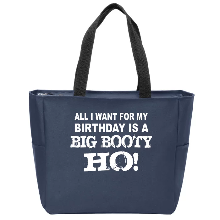 Big Booty Ho For My Birthday Zip Tote Bag