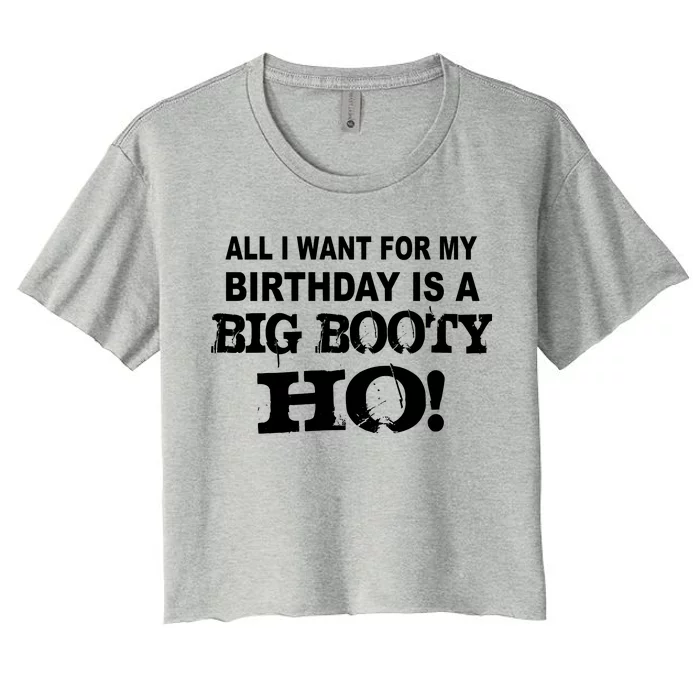 Big Booty Ho For My Birthday Women's Crop Top Tee