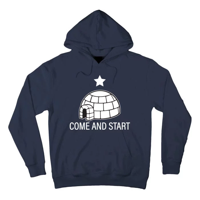 Big Igloo Boogaloo Come And Start Tall Hoodie