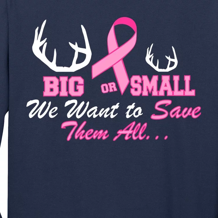 Big Or Small Want To Save Them All Breast Cancer Racks Long Sleeve Shirt