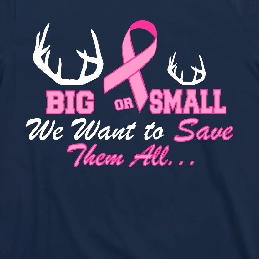 Big Or Small Want To Save Them All Breast Cancer Racks T-Shirt