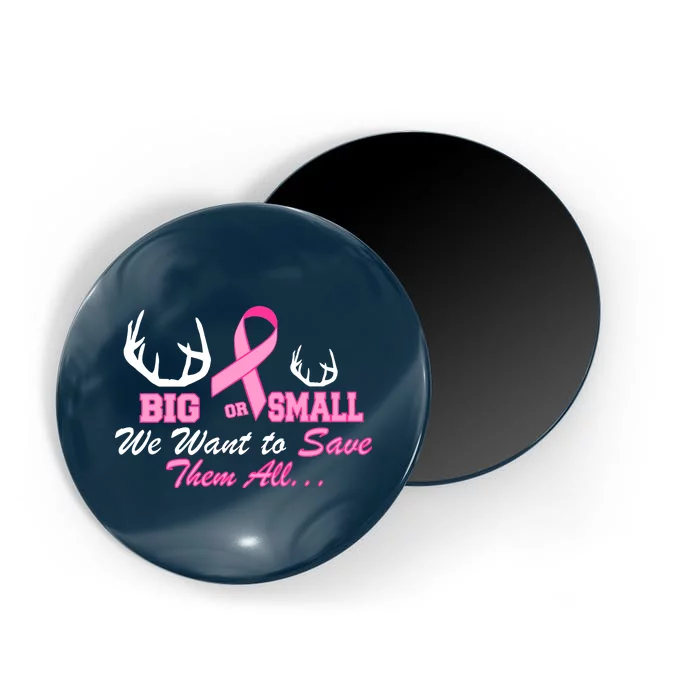 Big Or Small Want To Save Them All Breast Cancer Racks Magnet