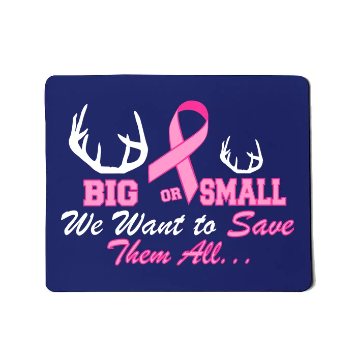 Big Or Small Want To Save Them All Breast Cancer Racks Mousepad