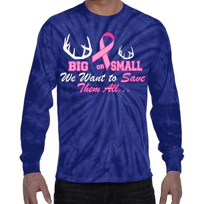 Big Or Small Want To Save Them All Breast Cancer Racks Tie-Dye Long Sleeve Shirt