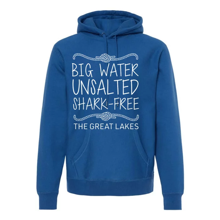 Big Water Unsalted Shark Free The Great Lakes Premium Hoodie