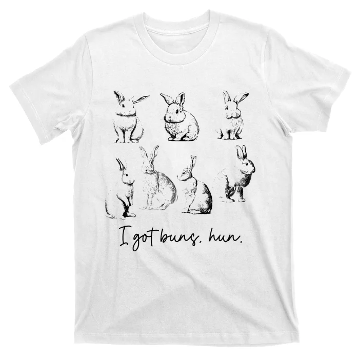 Bunny I Got Buns Hun funny Rabbit Easter T-Shirt