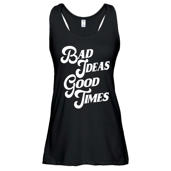 Bad Ideas Good Times Funny Ladies Essential Flowy Tank