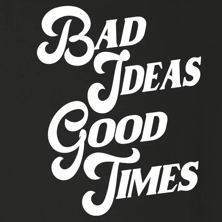 Bad Ideas Good Times Funny Toddler Long Sleeve Shirt