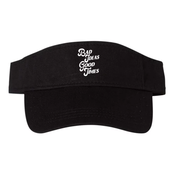 Bad Ideas Good Times Funny Valucap Bio-Washed Visor