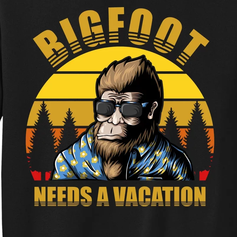 Bigfoot Needs A Vacation Tall Sweatshirt