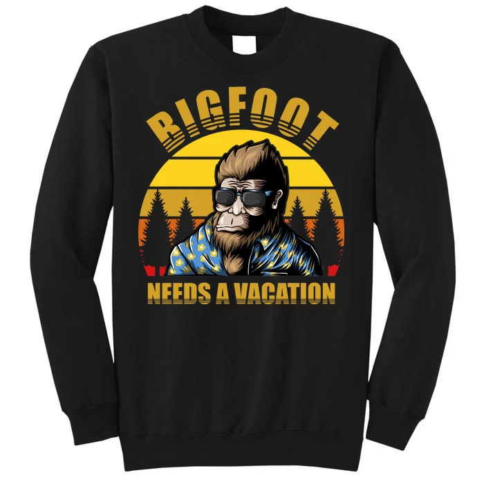 Bigfoot Needs A Vacation Tall Sweatshirt