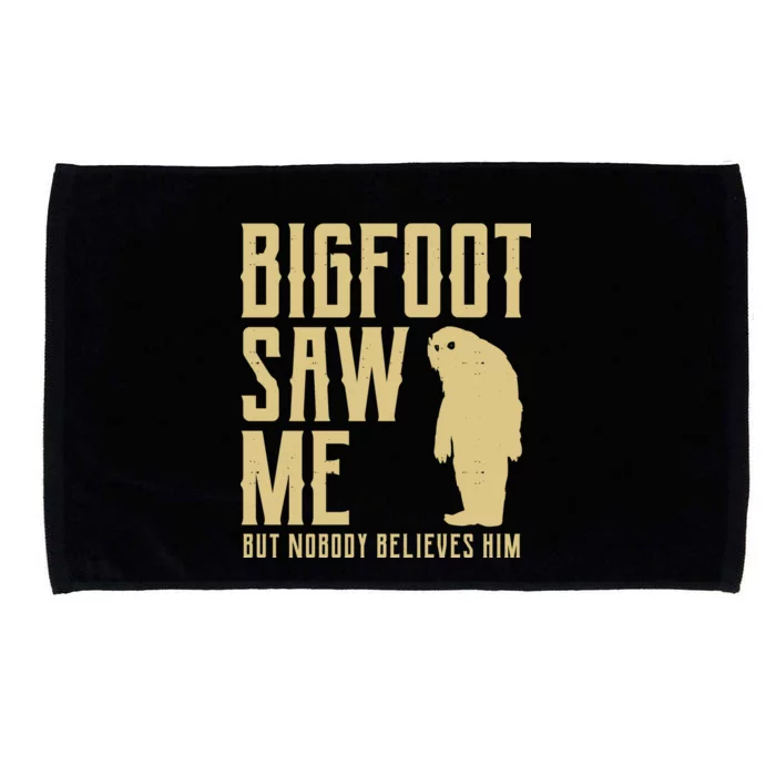 Bigfoot Saw Me But Nobody Believes Him Microfiber Hand Towel