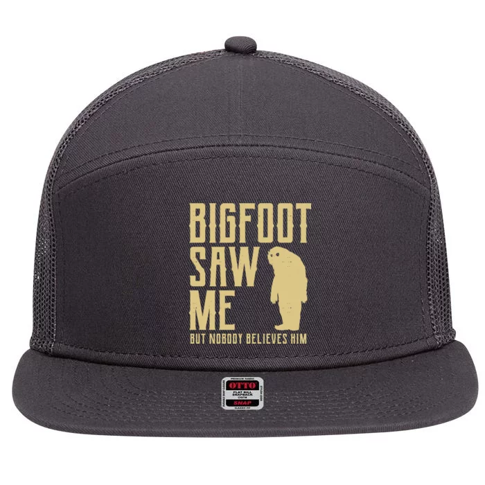 Bigfoot Saw Me But Nobody Believes Him 7 Panel Mesh Trucker Snapback Hat