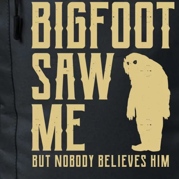 Bigfoot Saw Me But Nobody Believes Him Daily Commute Backpack