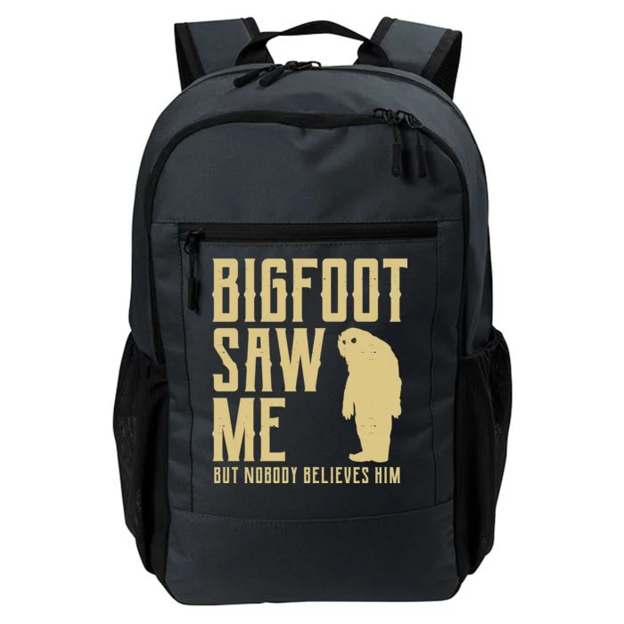 Bigfoot Saw Me But Nobody Believes Him Daily Commute Backpack