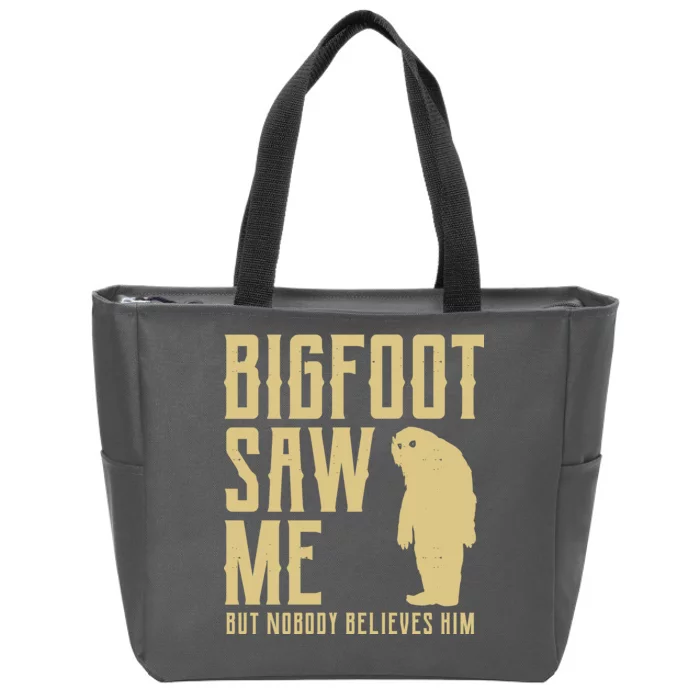 Bigfoot Saw Me But Nobody Believes Him Zip Tote Bag