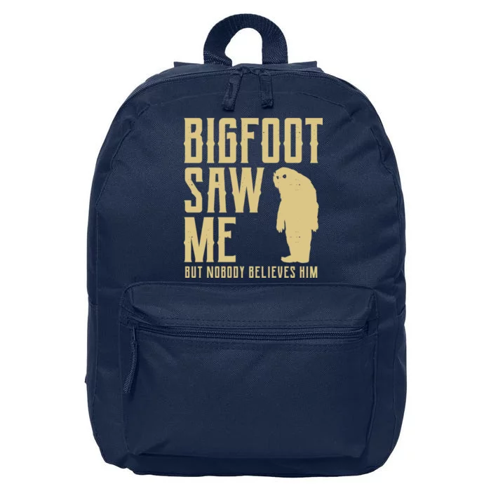 Bigfoot Saw Me But Nobody Believes Him 16 in Basic Backpack