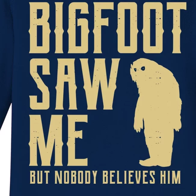 Bigfoot Saw Me But Nobody Believes Him Baby Long Sleeve Bodysuit