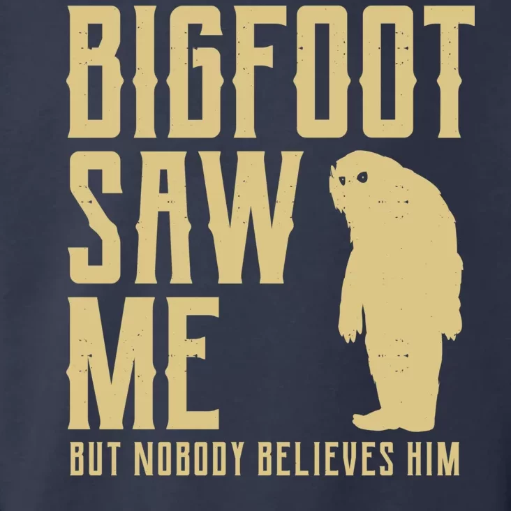 Bigfoot Saw Me But Nobody Believes Him Toddler Hoodie