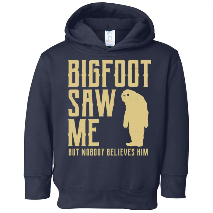 Bigfoot Saw Me But Nobody Believes Him Toddler Hoodie