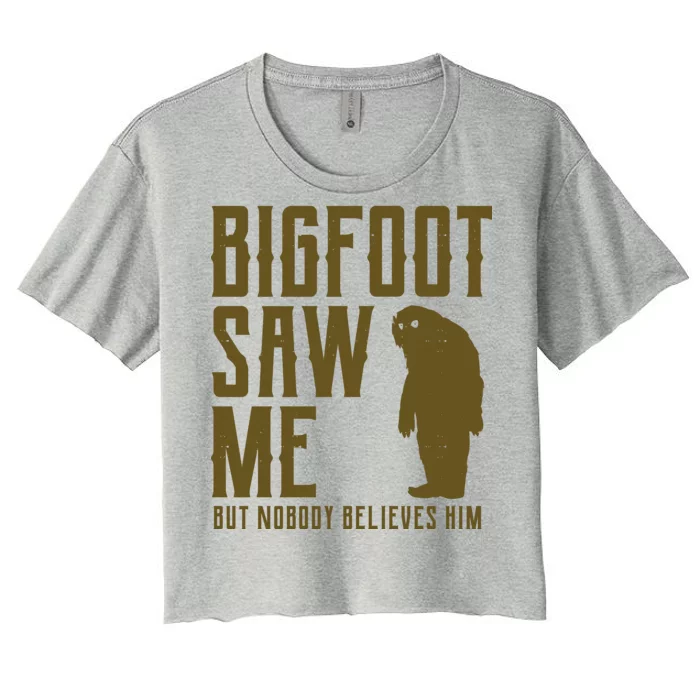 Bigfoot Saw Me But Nobody Believes Him Women's Crop Top Tee