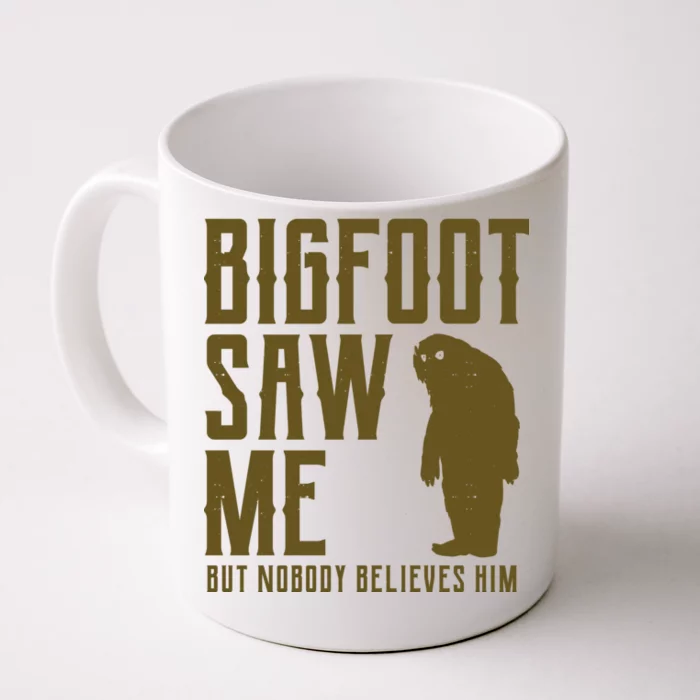 Bigfoot Saw Me But Nobody Believes Him Front & Back Coffee Mug