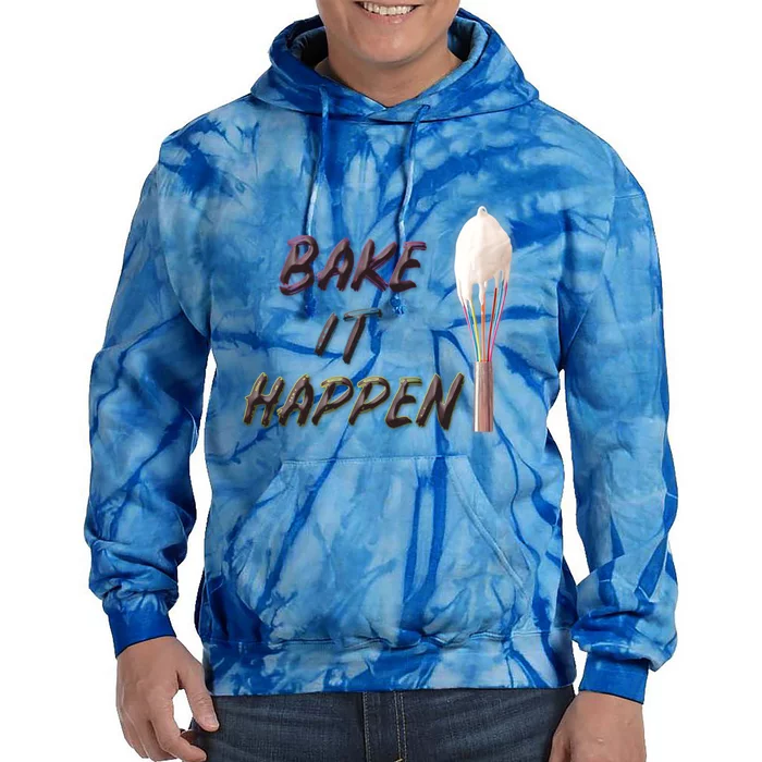 Bake It Happen Cooking Baking Cake Cookies Pun Meaningful Gift Tie Dye Hoodie