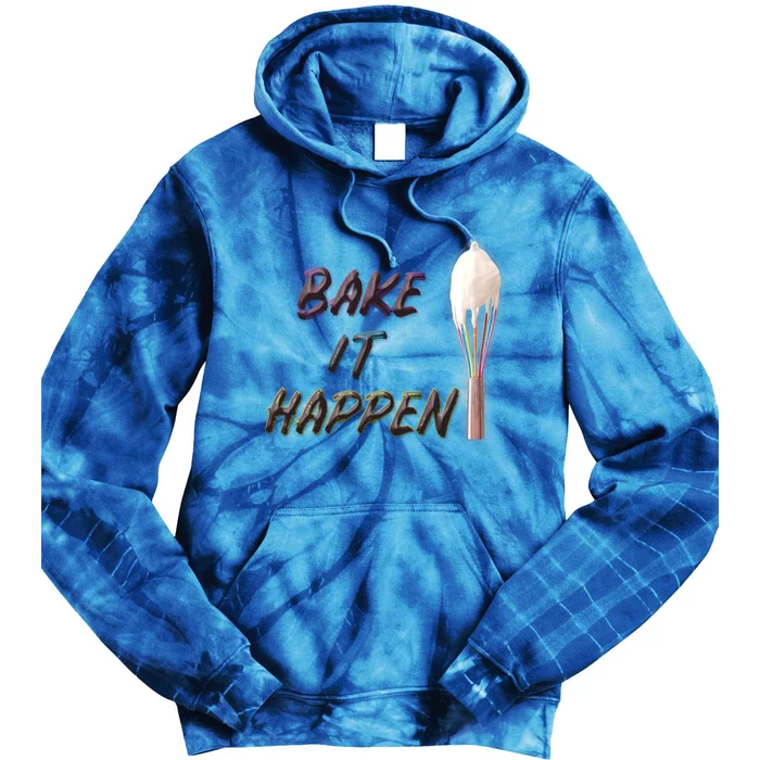 Bake It Happen Cooking Baking Cake Cookies Pun Meaningful Gift Tie Dye Hoodie