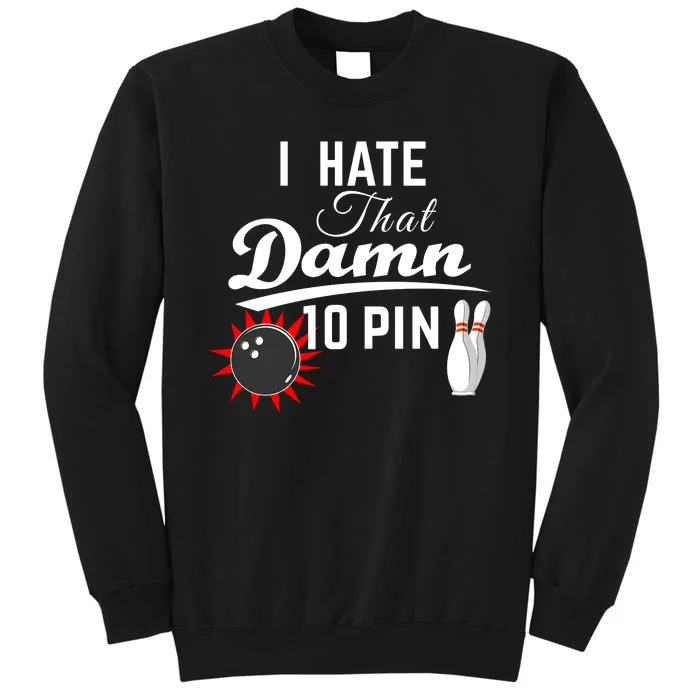 Bowling I Hate That Damn 10 Pin Sweatshirt