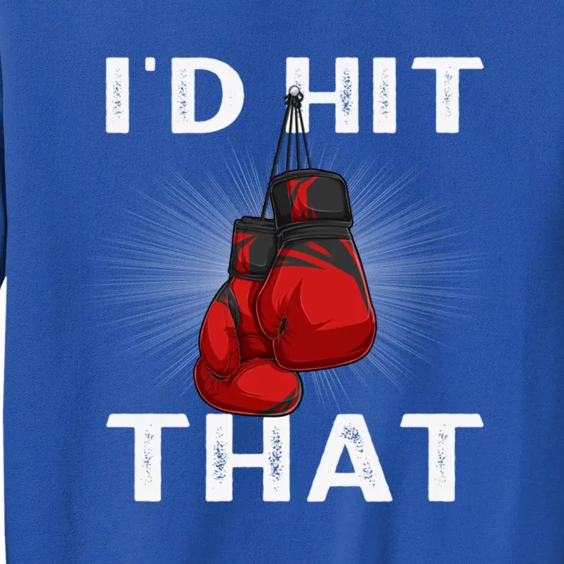 Boxing I'd Hit That Boxing Gloves Martial Artist Cute Gift Sweatshirt