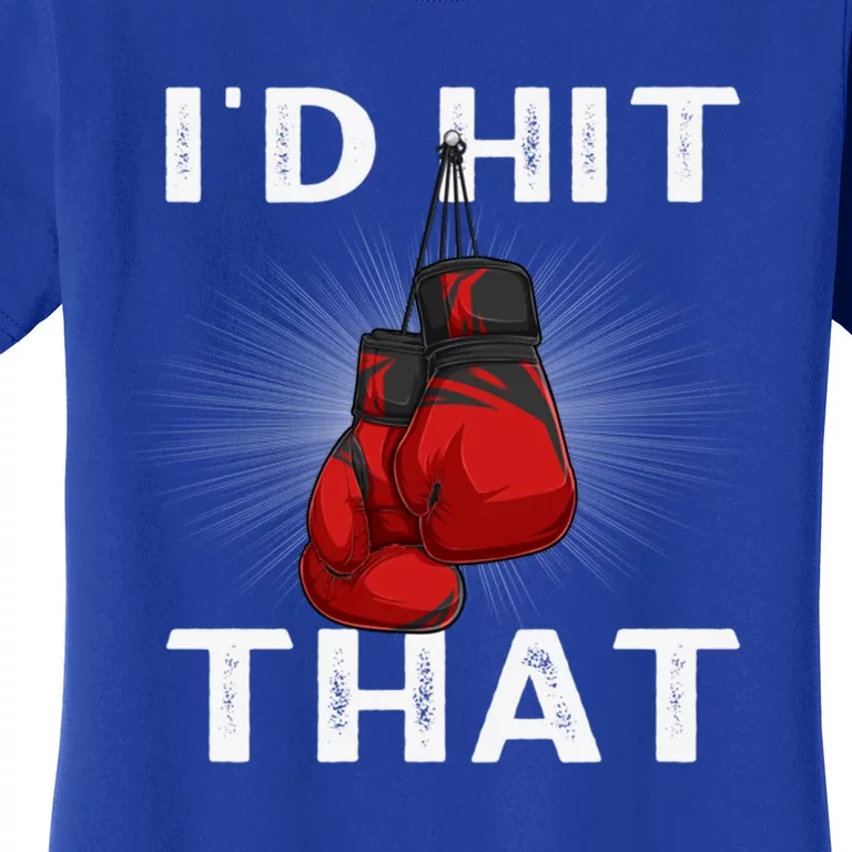 Boxing I'd Hit That Boxing Gloves Martial Artist Cute Gift Women's T-Shirt