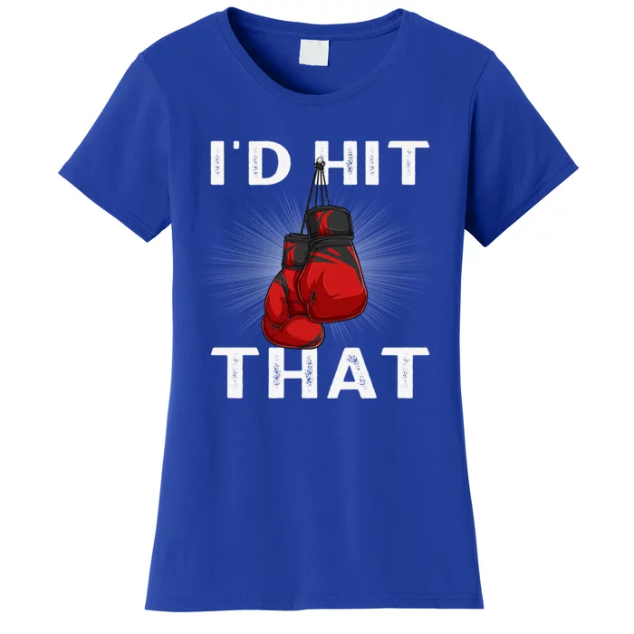 Boxing I'd Hit That Boxing Gloves Martial Artist Cute Gift Women's T-Shirt