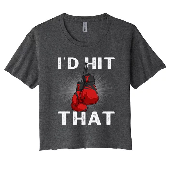 Boxing I'd Hit That Boxing Gloves Martial Artist Cute Gift Women's Crop Top Tee