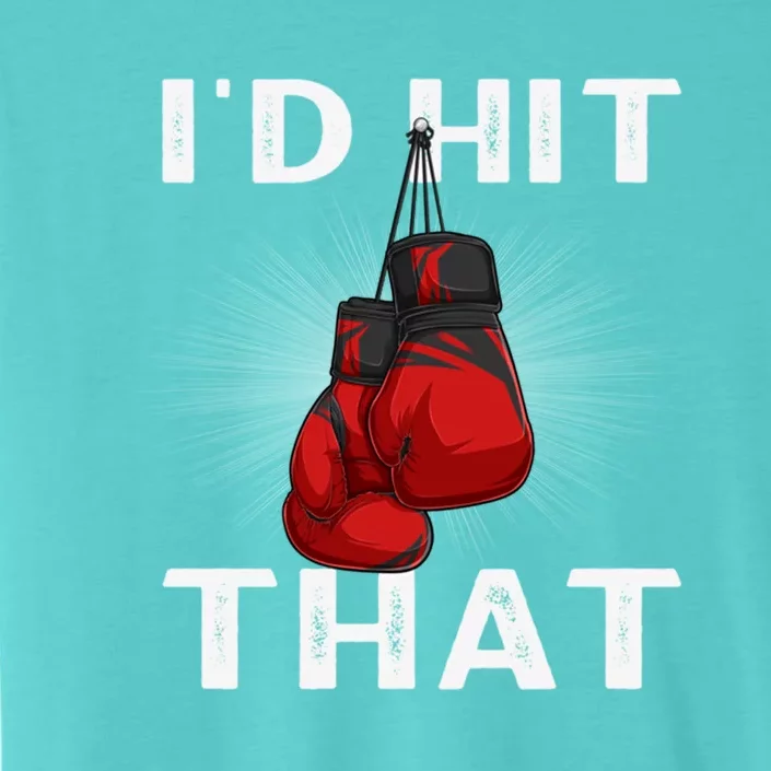 Boxing I'd Hit That Boxing Gloves Martial Artist Cute Gift ChromaSoft Performance T-Shirt