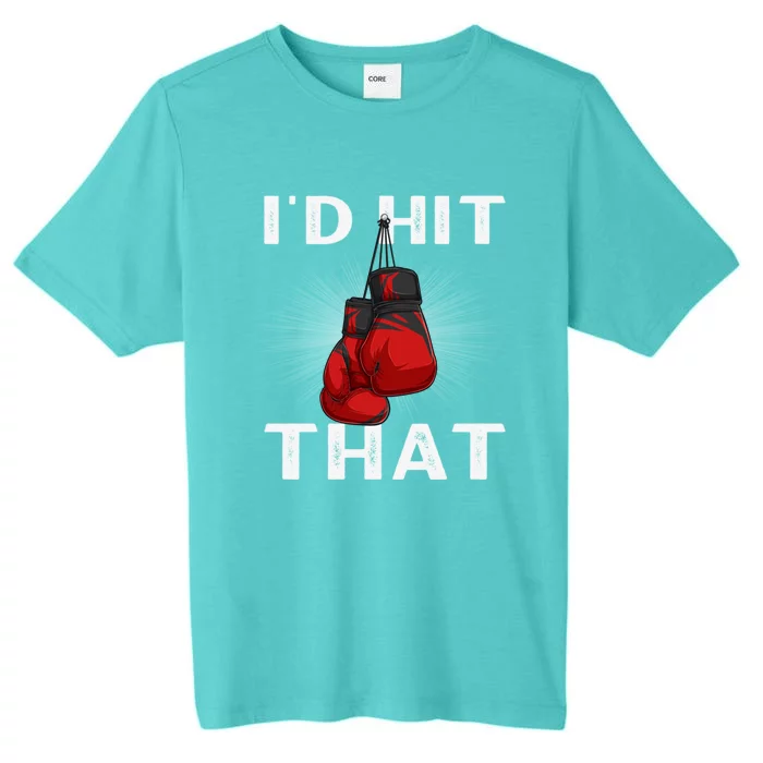 Boxing I'd Hit That Boxing Gloves Martial Artist Cute Gift ChromaSoft Performance T-Shirt