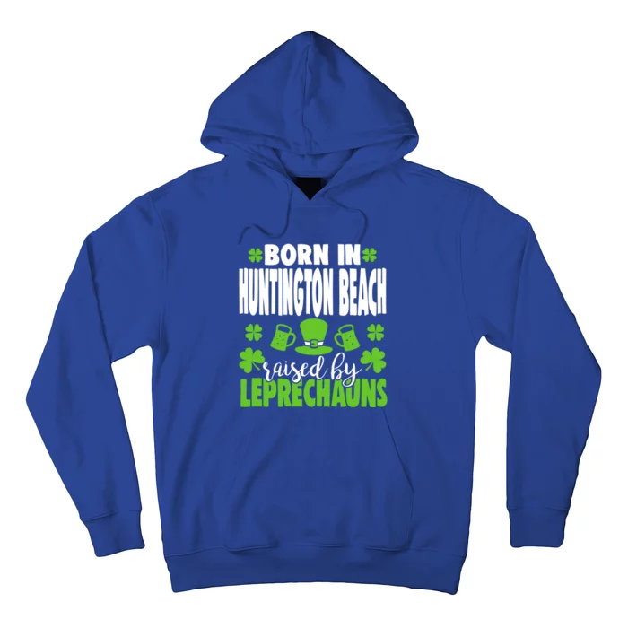 Born In Huntington Beach Raised By Leprechauns Gift Hoodie