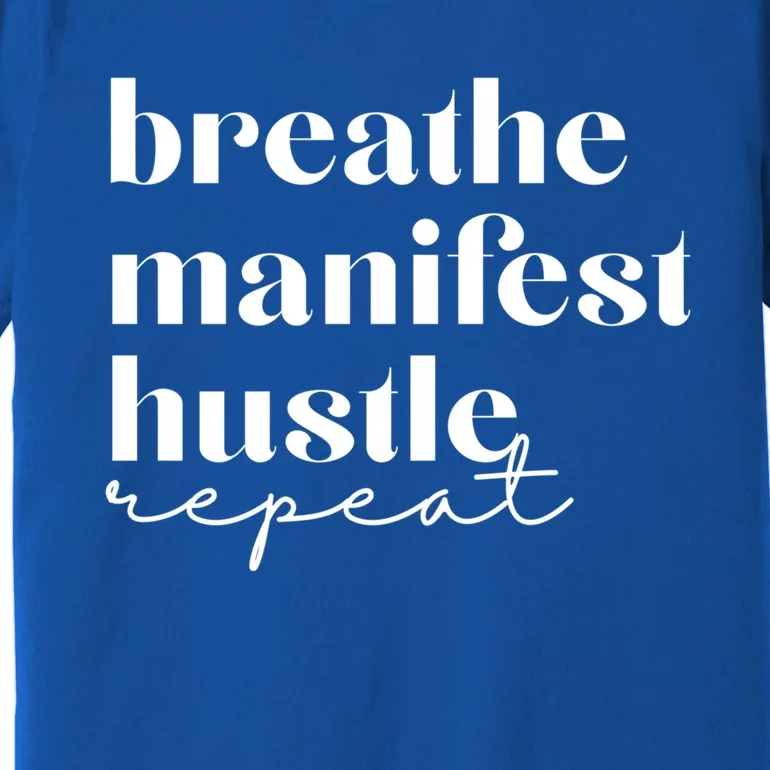 Breathe Ifest Hustle Repeat Mindfulness Self Love Yoga Gift Premium T-Shirt