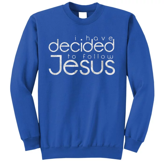 Baptism I Have Decided To Follow Jesus Tall Sweatshirt