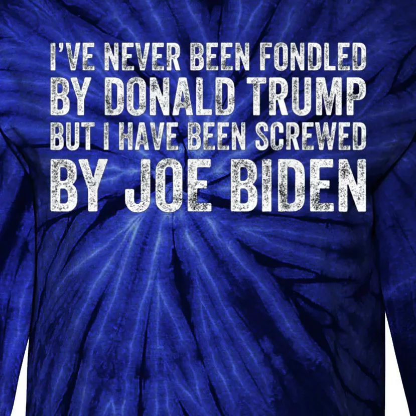 But I Have Been Screwed By Joe Biden Tie-Dye Long Sleeve Shirt