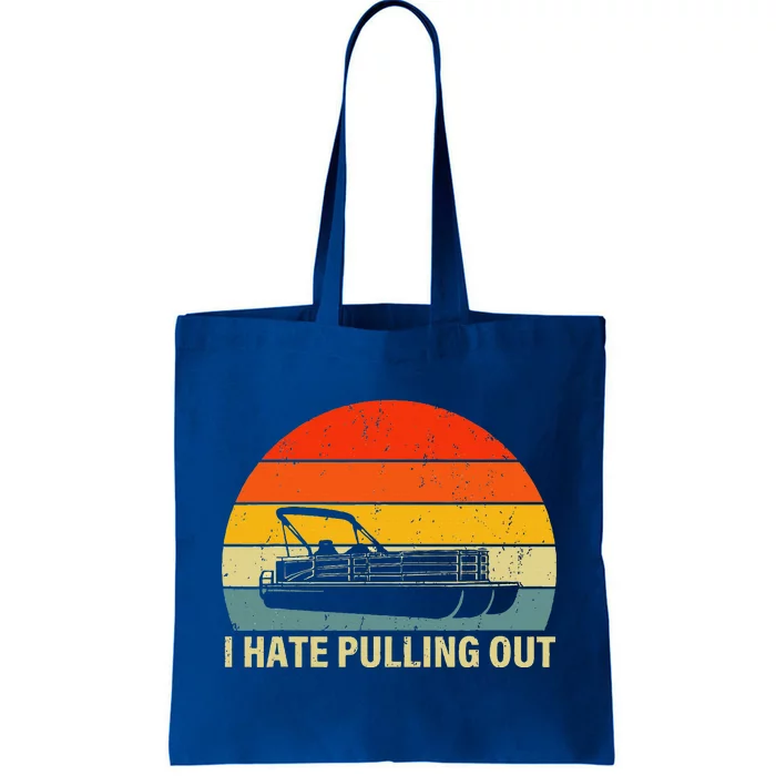 Boating I Hate Pulling Out Pontoon Boat Tote Bag